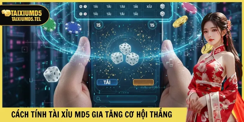Cách tính Tài Xỉu MD5 gia tăng cơ hội thắng