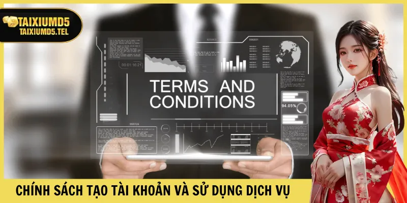 Chính sách tạo tài khoản và sử dụng dịch vụ