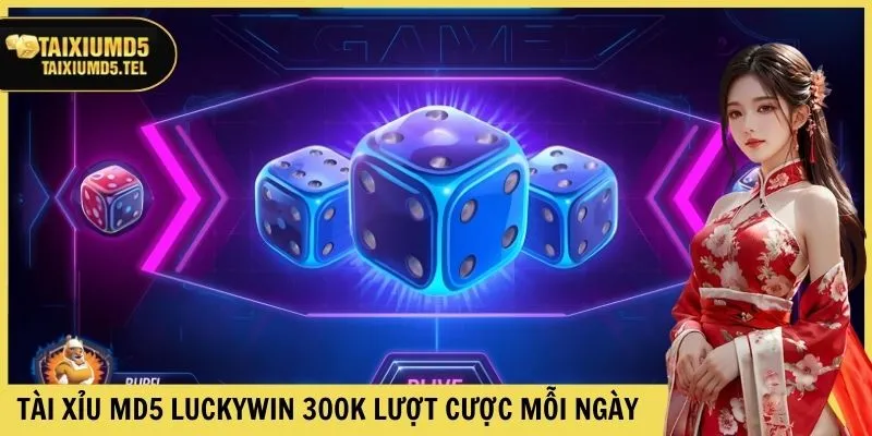 Tài xỉu MD5 Luckywin hơn 300k lượt cược mỗi ngày