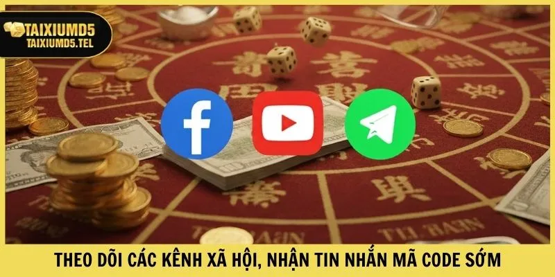 Theo dõi các kênh xã hội, nhận tin nhắn mã code sớm